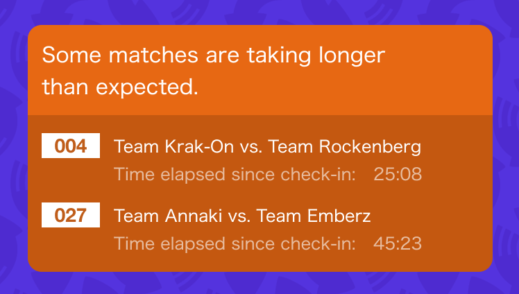 Screenshot of alert for when a match is taking longer than expected.